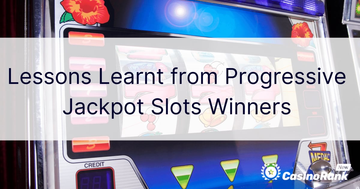 Von den Gewinnern progressiver Jackpot-Spielautomaten gelernte Lektionen