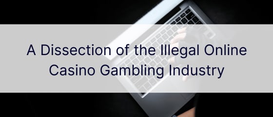 Eine Analyse der illegalen Online-Spielothek-Glücksspielindustrie